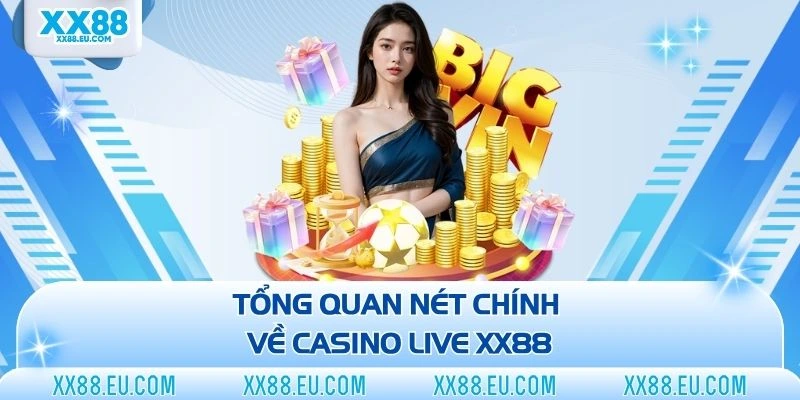Tổng quan nét chính về casino live XX88