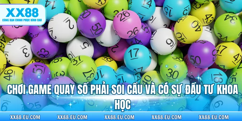 Chơi game quay số phải soi cầu và có sự đầu tư khoa học