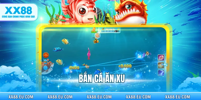 Bắn Cá Ăn Xu